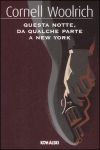 Questa Notte, Da Qualche Parte A New York  di Woolrich Cornell; Nevins F. M. - Libro