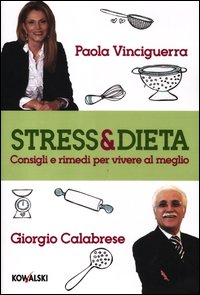 Stress_&_Dieta_Consigli_E_Rimedi_Per_Vivere_Al_Meglio_-Vinciguerra_Paola_Calabrese_Giorgio