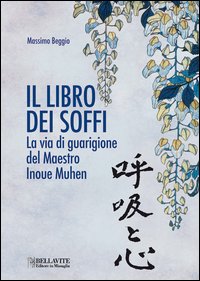 Libro_Dei_Soffi_La_Via_Di_Guarigione_Del_Maestro_Inoue_Muhen_-Beggio_Massimo
