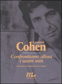 Confrontiamo Allora I Nostri Miti  di Cohen Leonard - libri