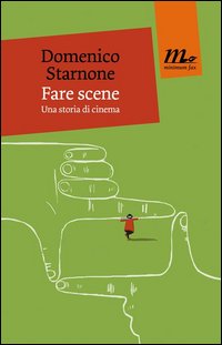 Fare_Scene_Una_Storia_Di_Cinema_-Starnone_Domenico