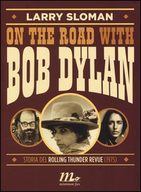 On The Road With Bob Dylan di Sloman Larry - libri On The Road With Bob Dylan di Sloman Larry - libri