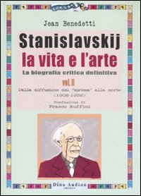 Stanislavskij. La Vita E L`arte Biogr. Ii  di Benedetti Jean - libri
