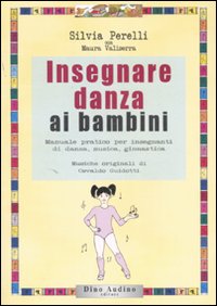 Insegnare Danza Ai Bambini  di Perelli Silvia Valiserra Mauro - libri