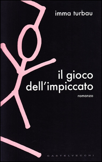 Gioco Dell`impiccato (il)  di Turbau Imma - libri