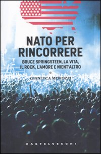 Bruce_Springsteen_Nato_Per_Rincorrere_-Morozzi_Gianluca