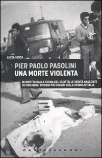 Pier_Paolo_Pasolini_Una_Morte_Violenta_-Visca_Lucia