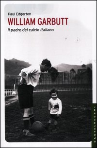 William_Garbutt_Il_Padre_Del_Calcio_Italiano_-Edgerton_Paul