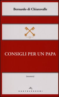 Consigli_Per_Un_Papa_-Bernardo_Di_Chiaravalle_(san)