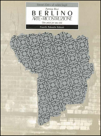 Berlino Arte & Ricostruzione  di Bisci Patrizia - Libro Berlino Arte & Ricostruzione  di Bisci Patrizia - Libro