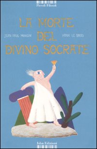 Morte Del Divino Socrate  di Mongin Jean P. Le Bras Yann - libri
