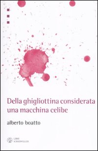 Della_Ghigliottina_Considerata_Una_Macchina_C_-Boatto_Alberto