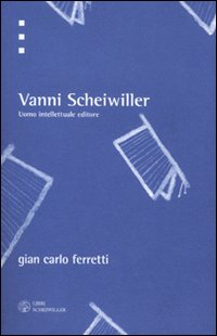Vanni_Scheiwiller_Uomo_Intellettuale_Editore_-Ferretti_G._Carlo;_Amerio_A._(