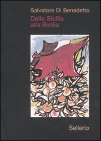 Dalla Sicilia Alla Sicilia  di Di Benedetto Salvatore - Libro Dalla Sicilia Alla Sicilia  di Di Benedetto Salvatore - Libro