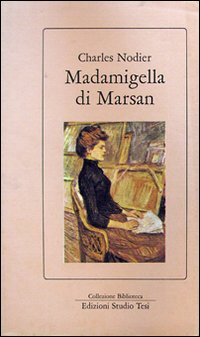 Madamigella Di Marsan di Nodier Charles; Zanetello A. ( - libri Madamigella Di Marsan di Nodier Charles; Zanetello A. ( - libri