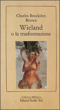 Wieland O La Trasformazione di Brockden Brown Charles - libri Wieland O La Trasformazione di Brockden Brown Charles - libri
