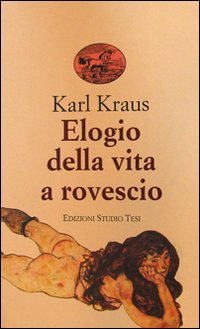 Elogio Della Vita A Rovescio  di Kraus K. - libri
