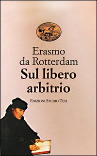 Sul Libero Arbitrio  di Erasmo Da Rotterdam - Libro