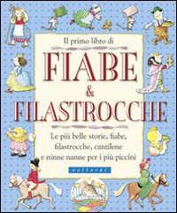 Primo Libro Di Fiabe E Filastrocche (il)  di Aa.vv. Fioruzzi L. (cur.) Vallardi L. - Libro