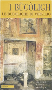 Bucoligh - Le Bucoliche Di Virgilio di Zuccato E. (cur.) - libri
