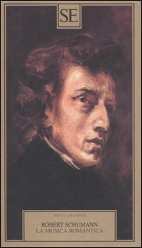 Musica Romantica (la) di Schumann Robert Ronga L. (cur) - Libro Musica Romantica (la) di Schumann Robert Ronga L. (cur) - Libro