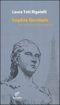 Sophie Germain Una Matematica Dimentica  di Toti Rigatelli Laura - libri