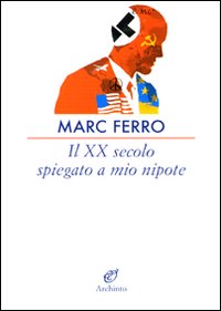 Xx_Secolo_Spiegato_A_Mio_Nipote_(il)_-Ferro_Marc