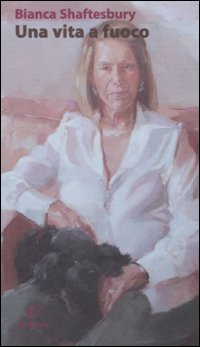 Vita A Fuoco (una)  di Shaftesbury Bianca - Libro Vita A Fuoco (una)  di Shaftesbury Bianca - Libro