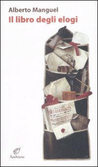 Libro Degli Elogi (il) di Manguel Alberto - Libro Libro Degli Elogi (il) di Manguel Alberto - Libro