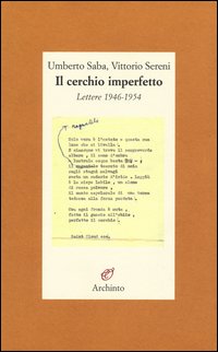Cerchio_Imperfetto_-Saba_Umberto_Sereni_Vittorio