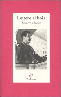 Lettere_Al_Boia_Scrivere_A_Stalin_-Jurgenson_L._(cur.)__Calusio_M.
