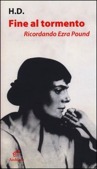 Fine_Al_Tormento_Ricordando_Ezra_Poundco_Lettere_A_H_D_E_Il_Libro_Di_Hilda_Di_Ezra_Pound_-H_D