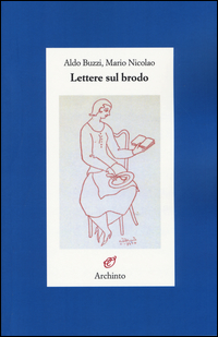 Lettere Sul Brodo  di Buzzi Aldo  Nicolao Mario - libri