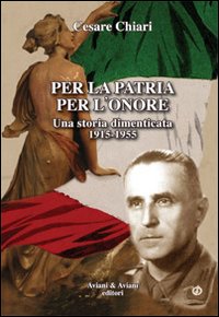 Per_La_Patria_Per_L`onore_Una_Storia_Dimenticata_1915-1955_-Chiari_Cesare