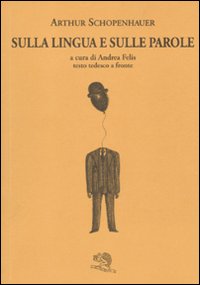 Sulla Lingua E Sulle Parole  di Shopenhauer Arthur - libri