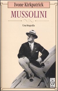 Mussolini__Una_Biografia_-Kirkpatrick_Ivone