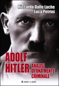 Adolf_Hitler_Analisi_Di_Una_Mente_Criminale_-Dalle_Luche_Riccardo_Petrini_L