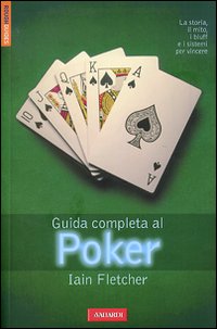 Guida Completa Al Poker  di Fletcher Iain - libri