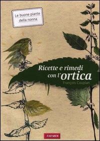 Ricette E Rimedi Con L`ortica  di Couplan Francois - Libro