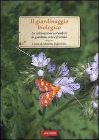 Giardinaggio Biologico La Coltivazione Sostenibile Di Giardino Orto E Frutteto di Aa.vv. Pallavicini M. (cur.) - libri Giardinaggio Biologico La Coltivazione Sostenibile Di Giardino Orto E Frutteto di Aa.vv. Pallavicini M. (cur.) - libri