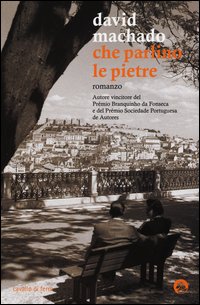 Che Parlino Le Pietre di Machado David - Libro Che Parlino Le Pietre di Machado David - Libro