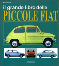 Grande_Libro_Delle_Piccole_Fiat_-Sannia_Alessandro