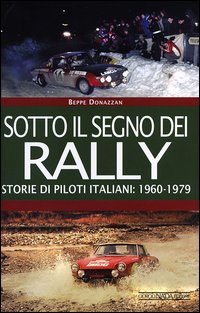 Sotto_Il_Segno_Dei_Rally_Storie_Di_Piloti_Italiani__1960_1979_-Donazzan_Beppe
