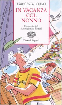 In Vacanza Col Nonno di Longo Francesca - libri In Vacanza Col Nonno di Longo Francesca - libri