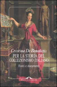 Per La Storia Del Collezionismo Italiano  di De Benedictis Cristina - libri
