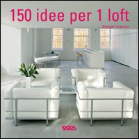 Centocinquanta Idee Per 1 Loft  di Vranckx Bridget - libri