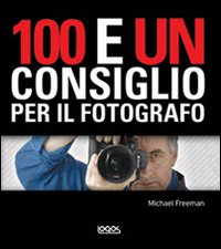 Cento_E_Un_Consiglio_Per_Il_Fotografo_-Freeman_Michael