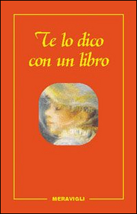 Te Lo Dico Con Un Libro  di Aa.vv. - libri