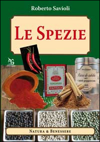 Spezie Fantasia E Creativita` (le)  di Savioli Roberto - libri