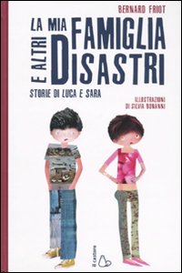 Mia Famiglia E Altri Disastri. Storie Di Luca di Friot Bernard - libri Mia Famiglia E Altri Disastri. Storie Di Luca di Friot Bernard - libri